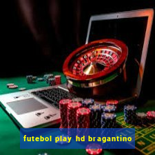 futebol play hd bragantino